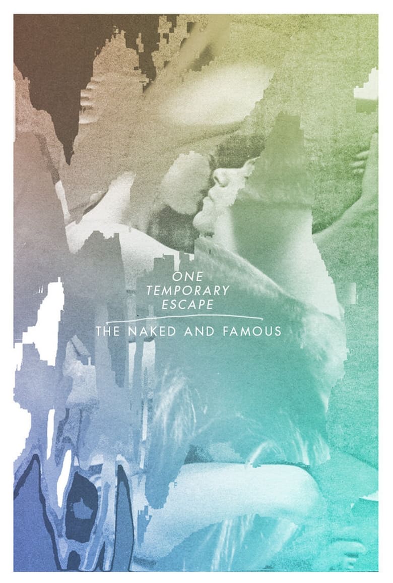 Poster of The Naked And Famous: One Temporary Escape