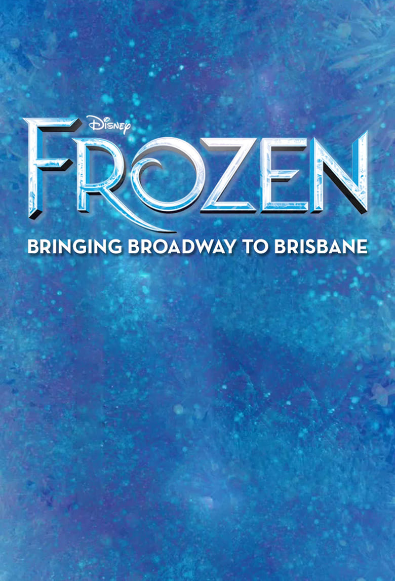 Poster of Frozen: Bringing Broadway to Brisbane