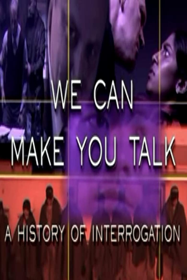 Poster of We Can Make You Talk: A History of Interrogation