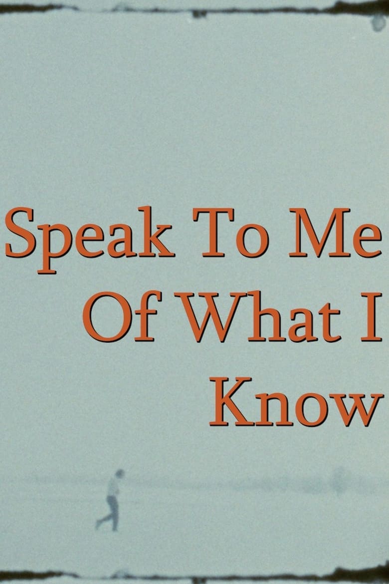 Poster of Speak To Me Of What I Know