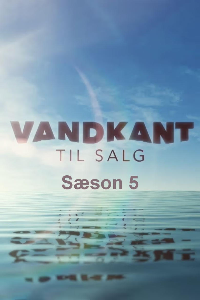 Poster of Episodes in Vandkant Til Salg - Season 5 - Season 5