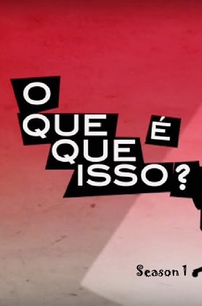 Poster of Episodes in O Que Que é Isso? - Season 1 - Season 1