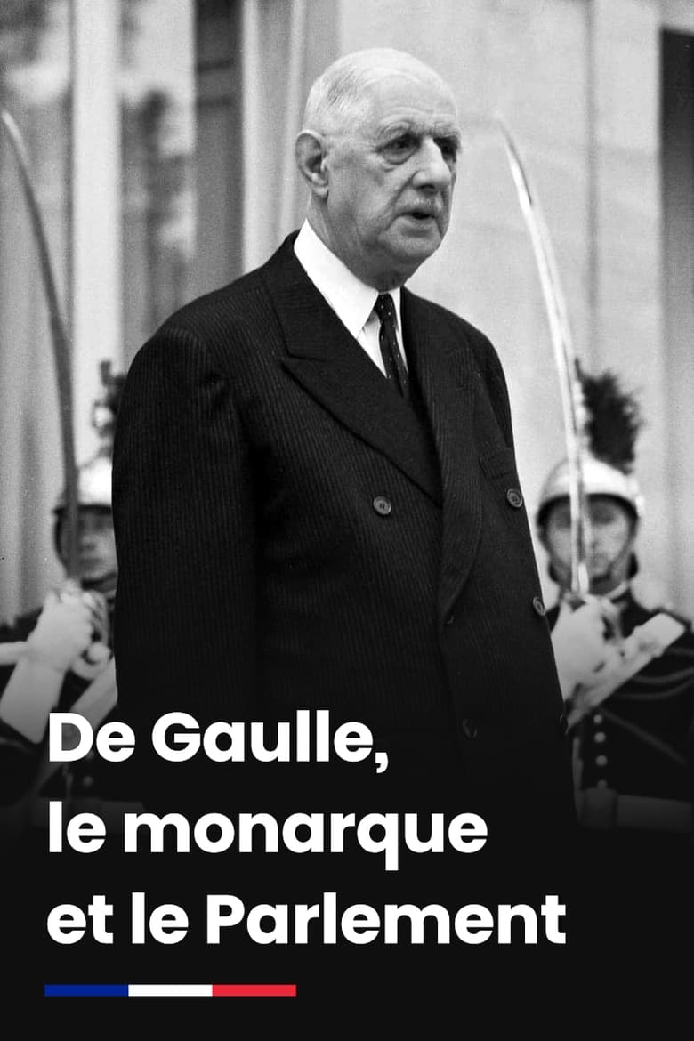 Poster of De Gaulle, le monarque et le Parlement