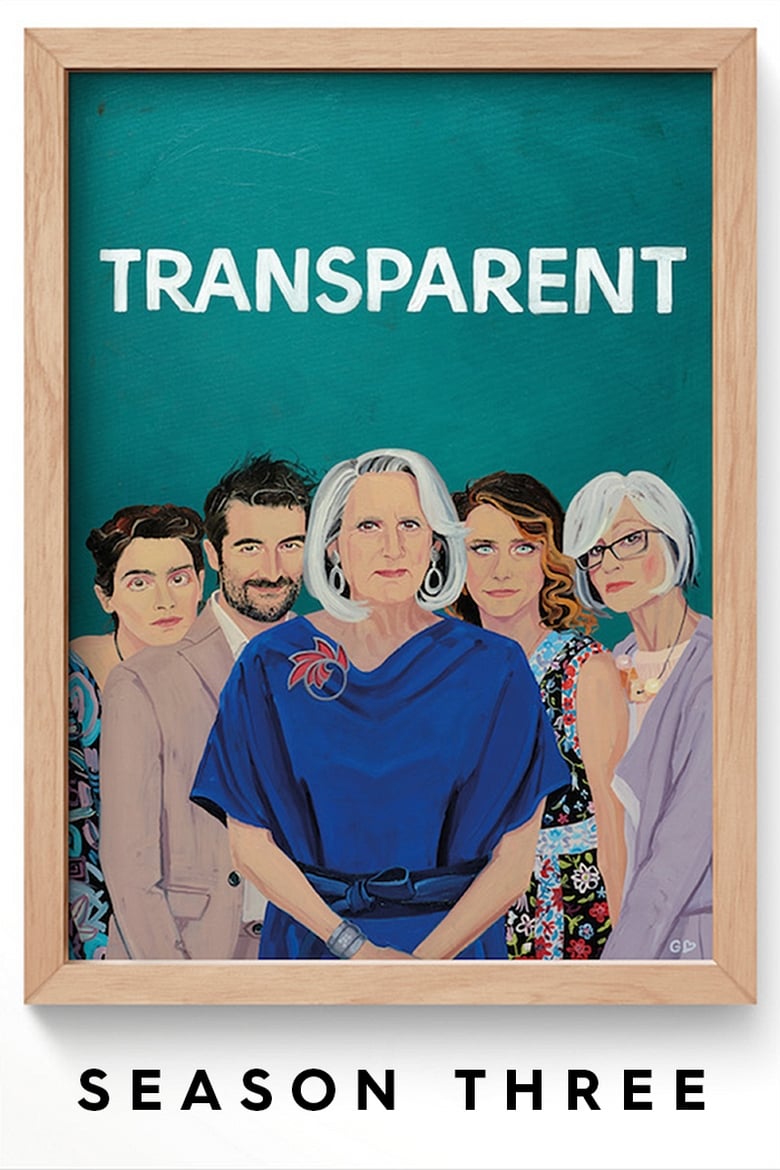 Poster of Cast and Crew in Transparent - Season 3 - Episode 10 - Exciting and New