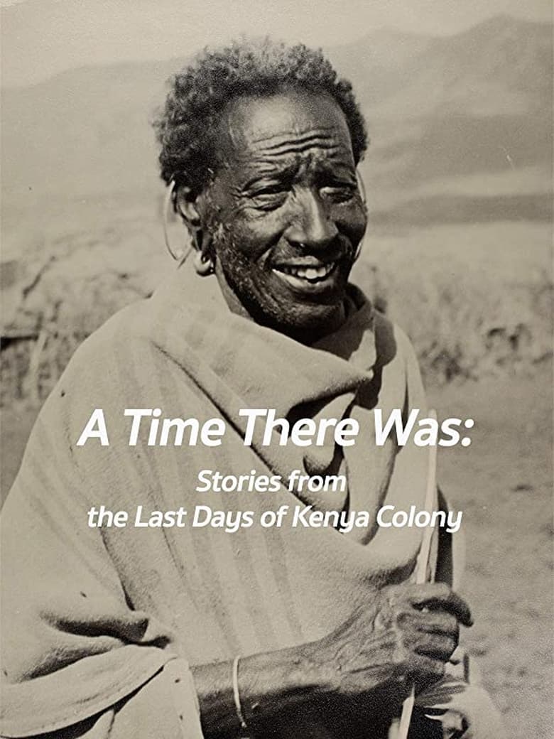 Poster of A Time There Was: Stories from the Last Days of Kenya Colony