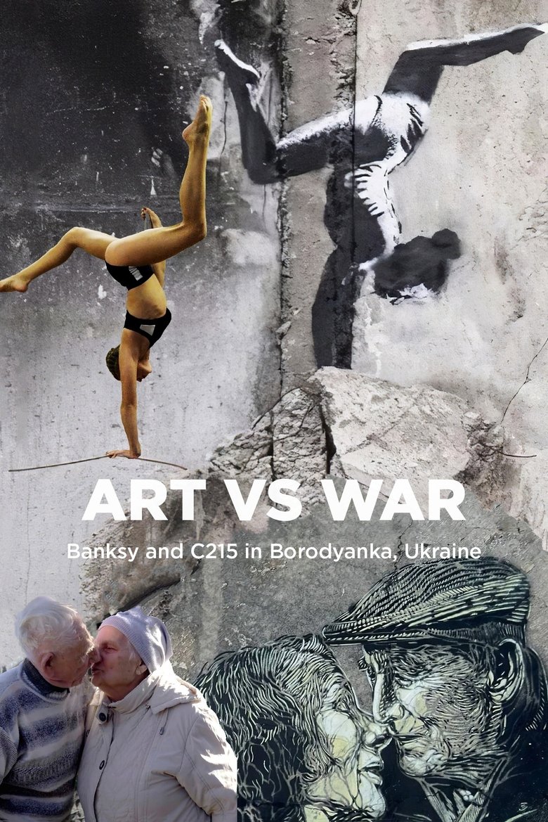 Poster of Art Vs War: Banksy And C215 In Borodianka, Ukraine