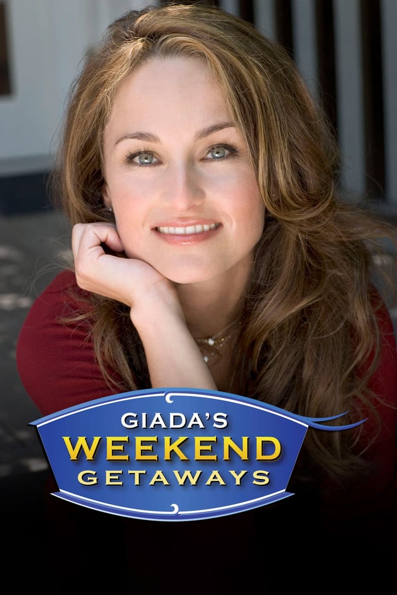 Poster of Episodes in Giada's Weekend Getaways - Season 1 - Season 1