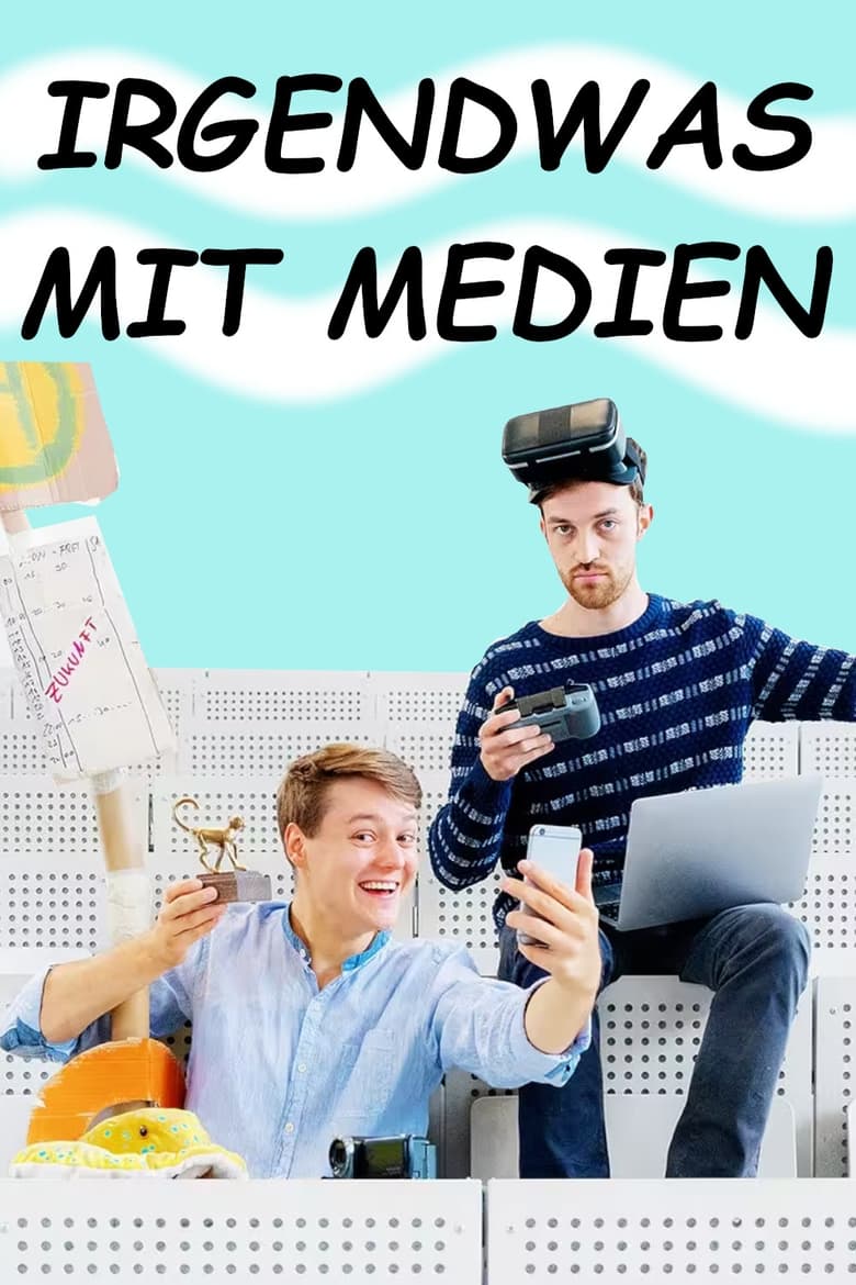 Poster of Episodes in Irgendwas Mit Medien - Season 1 - Season 1