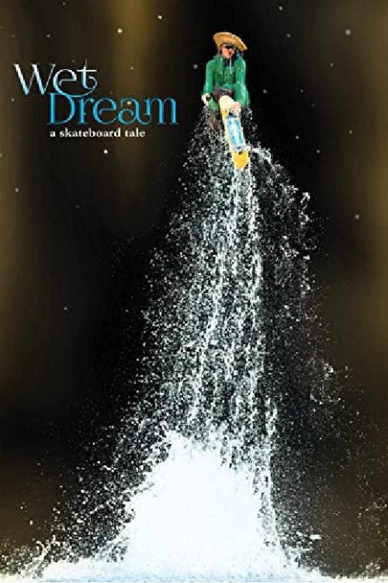 Poster of Wet Dream: A Skateboard Tale