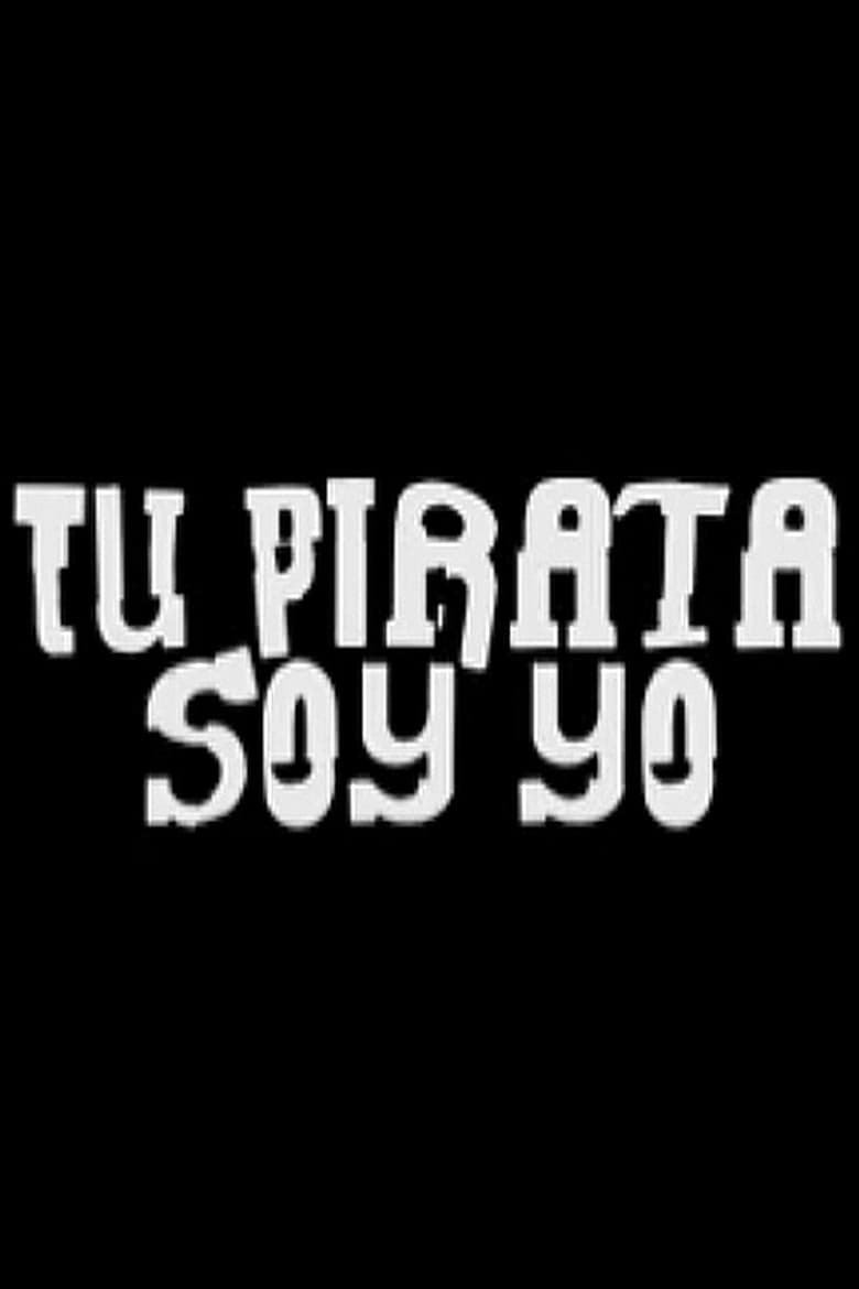 Poster of Tu pirata soy yo