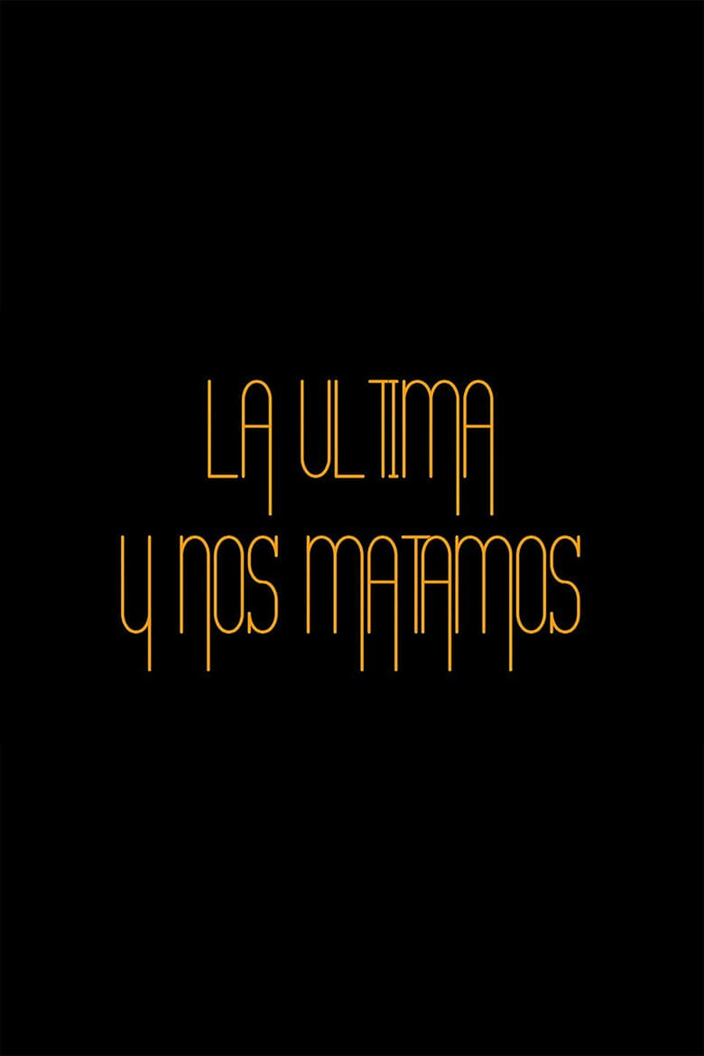 Poster of La última y nos matamos