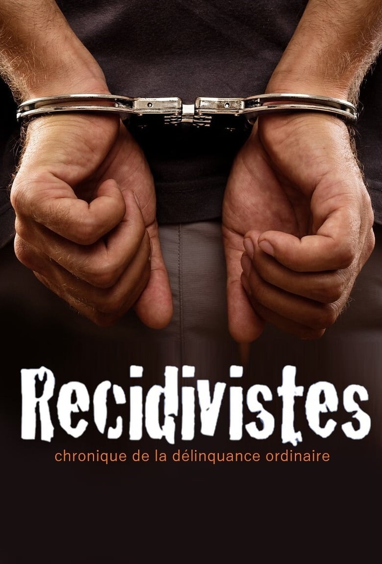 Poster of Récidivistes, chronique de la délinquance ordinaire