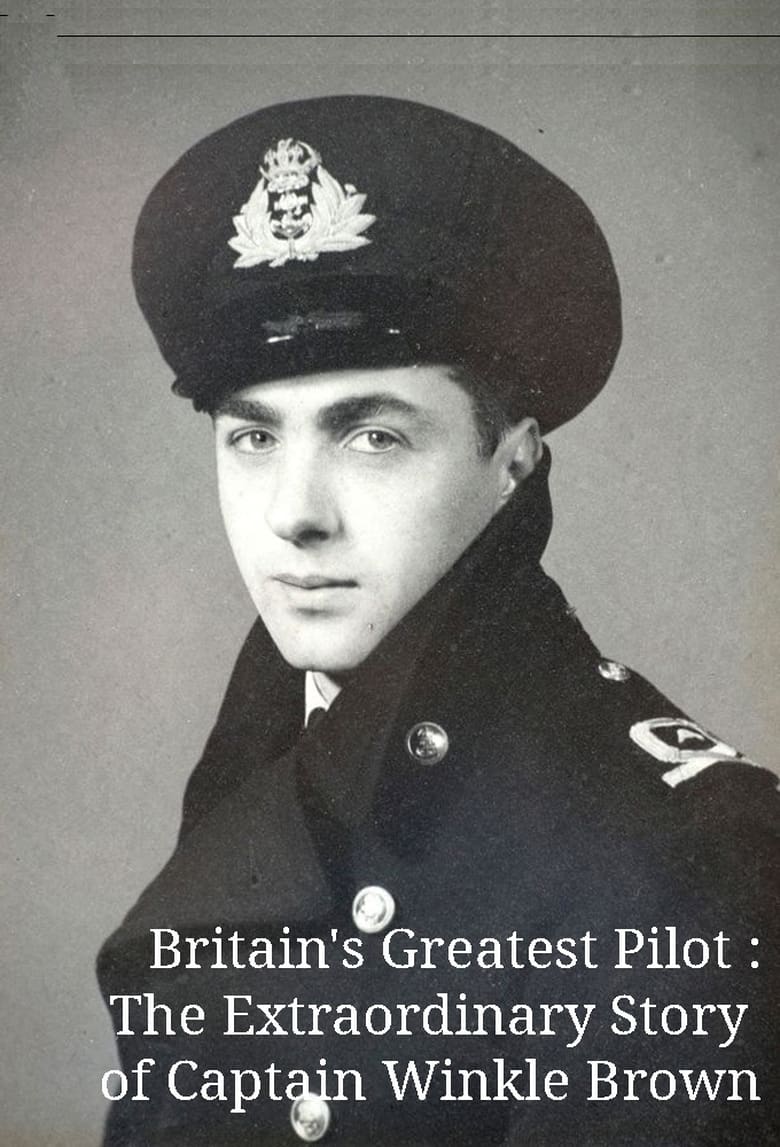 Poster of Britain's Greatest Pilot: The Extraordinary Story of Captain Winkle Brown