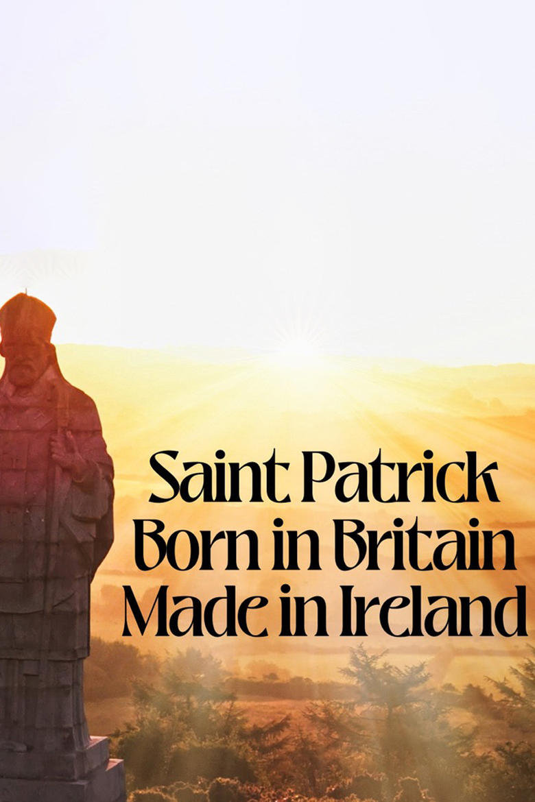 Poster of Saint Patrick: Born in Britain, Made in Ireland