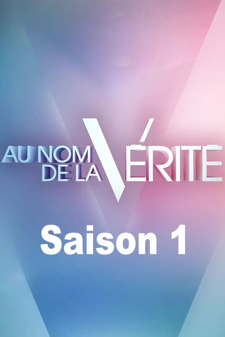 Poster of Episodes in Au Nom De La Vérité - Season 1 - Season 1