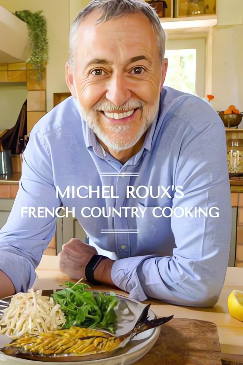 Poster of Episodes in Michel Roux's French Country Cooking - Season 1 - Season 1