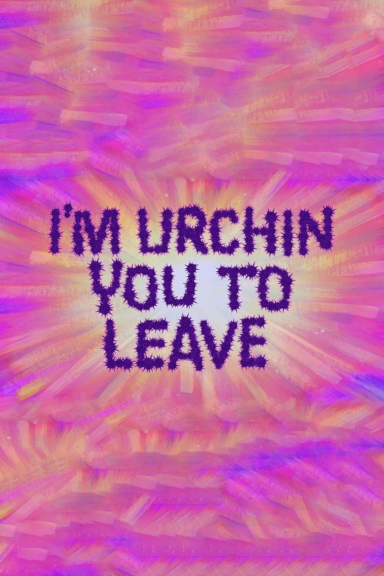 Poster of I'm Urchin You to Leave