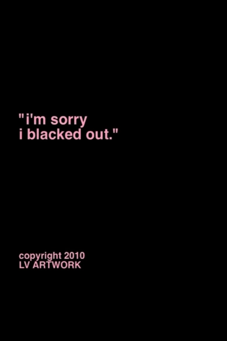 Poster of "i'm sorry i blacked out."