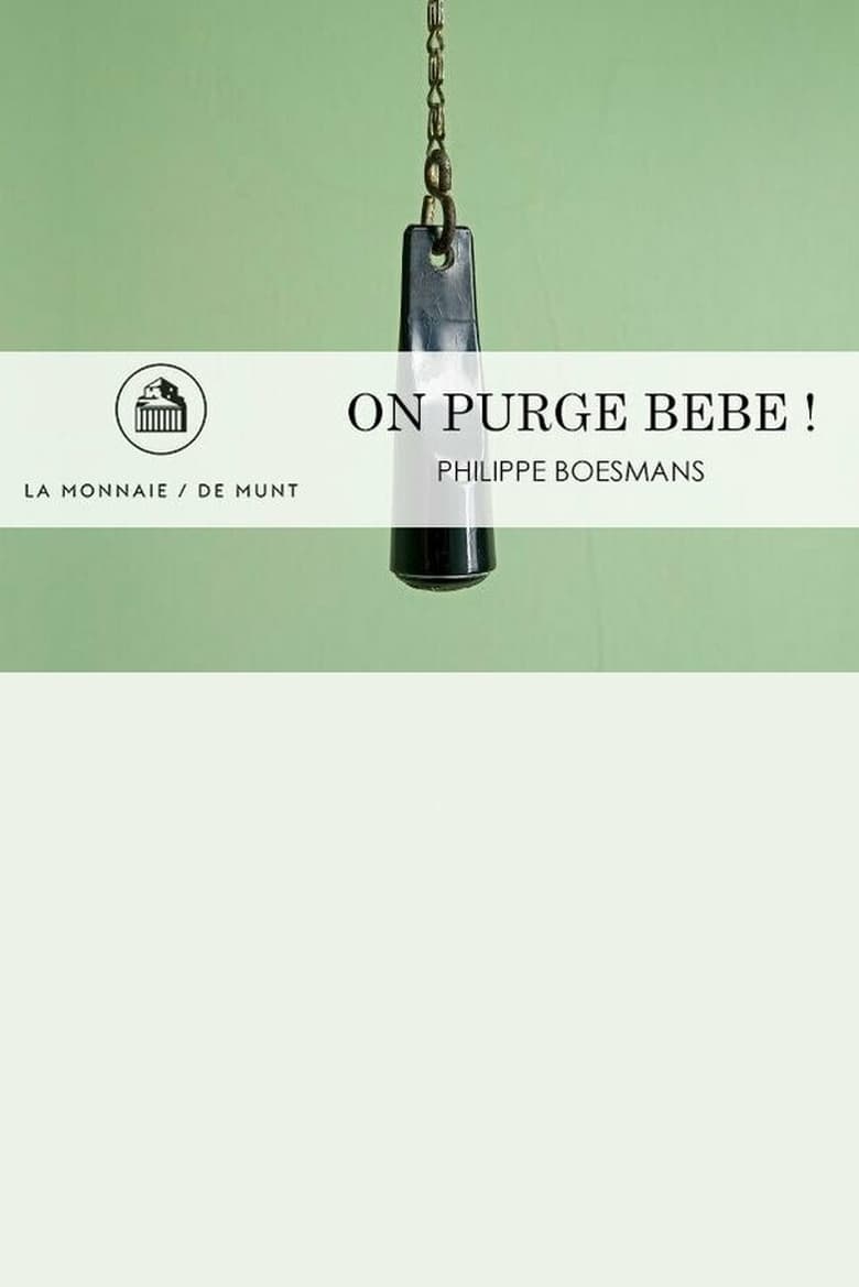 Poster of On Purge Bébé! -  La Monnaie / De Munt