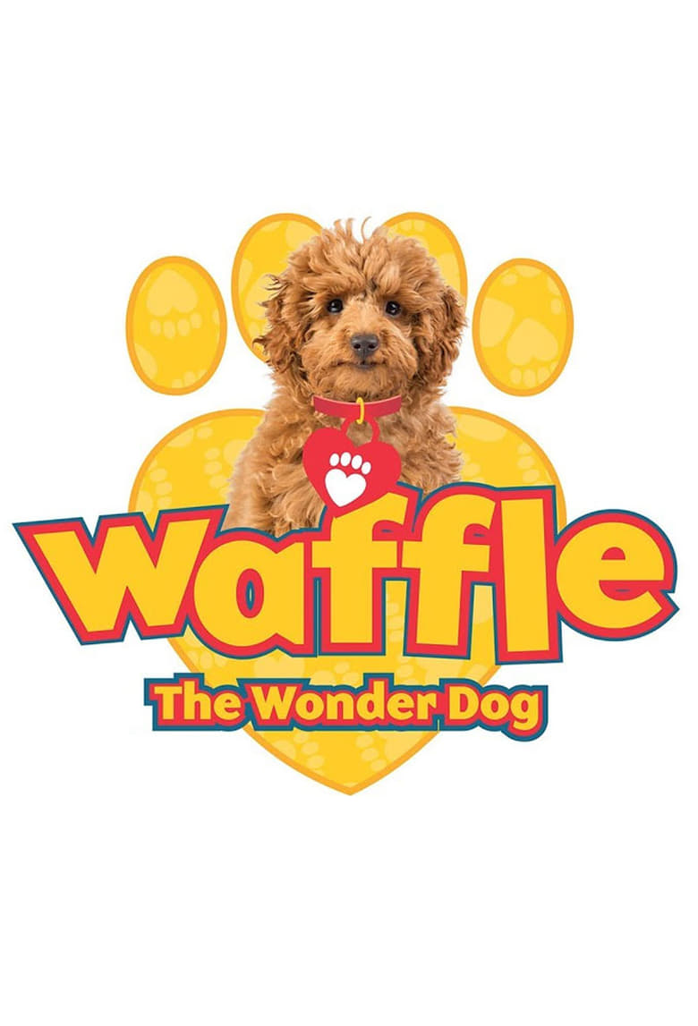 Poster of Cast and Crew in Waffle The Wonder Dog - Season 1 - Episode 9 - Waffle and the Good Dog