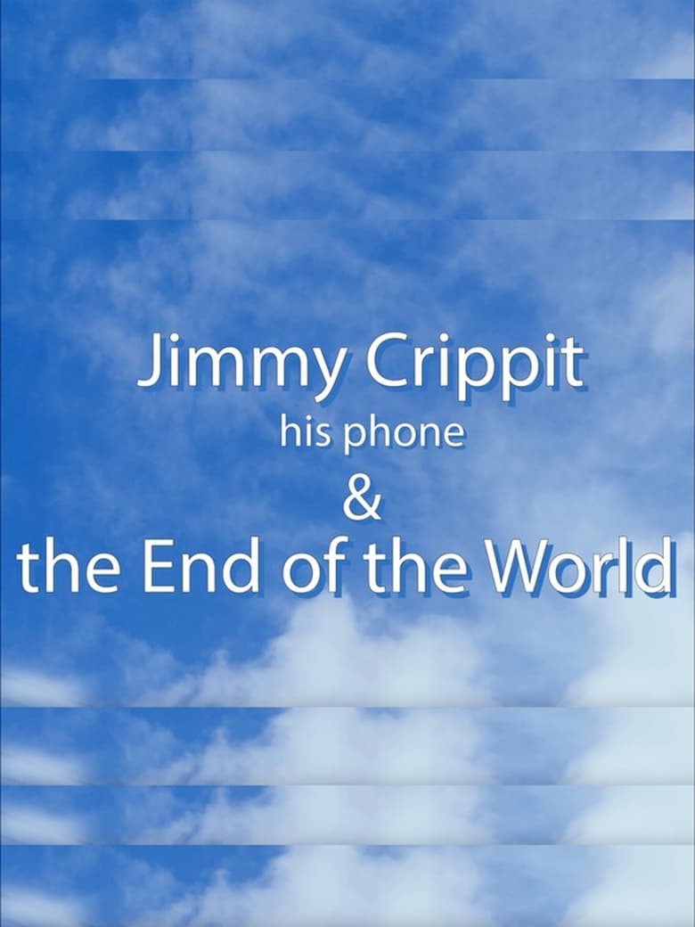 Poster of Jimmy Crippit his phone & the End of the World