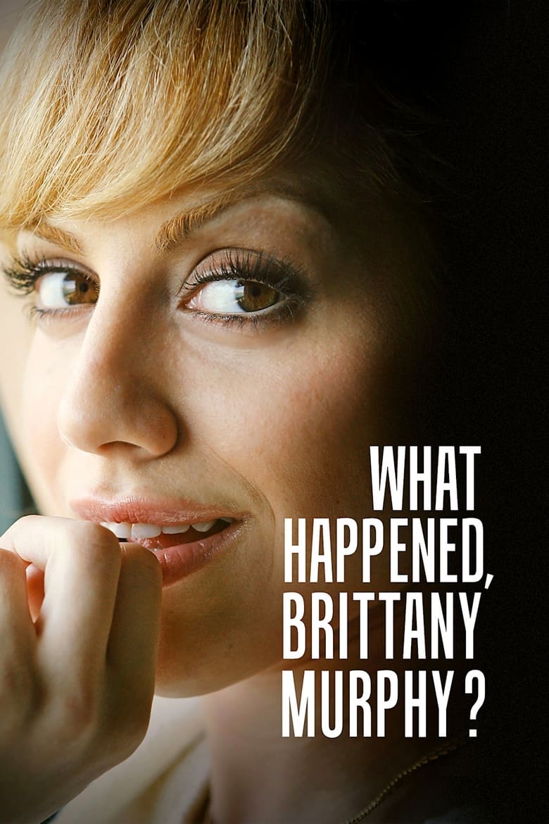 Poster of Episodes in What Happened, Brittany Murphy? - Miniseries - Miniseries