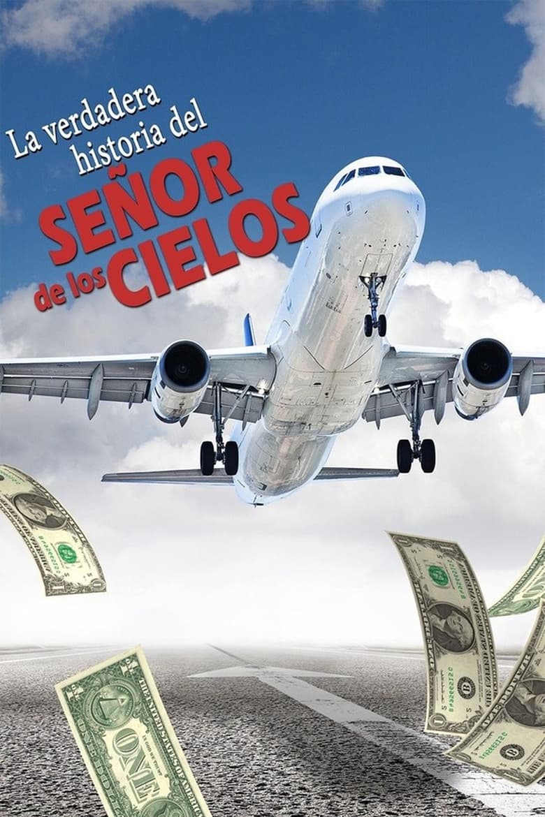 Poster of La verdadera historia del señor de los cielos