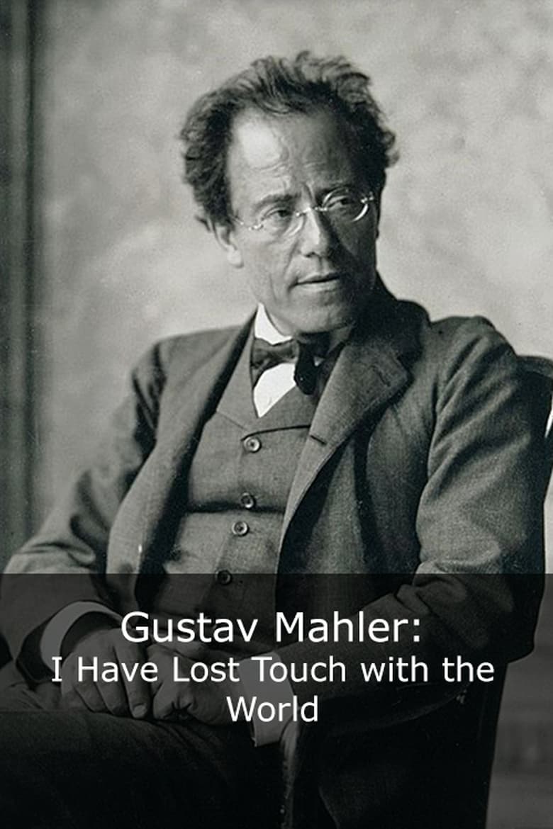 Poster of Gustav Mahler: I Have Lost Touch with the World