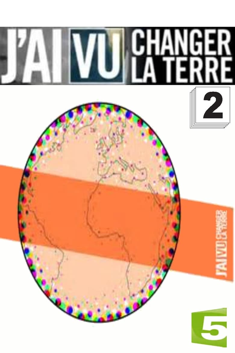 Poster of Episodes in J'ai Vu Changer La Terre - Season 2 - Season 2