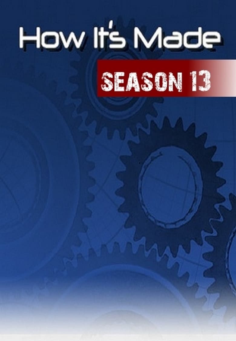 Poster of Episodes in How It's Made - Season 13 - Season 13