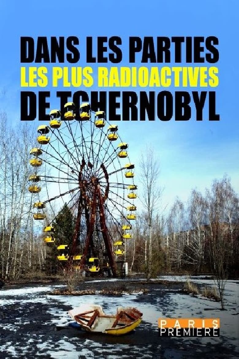 Poster of Dans les parties les plus radioactives de Tchernobyl