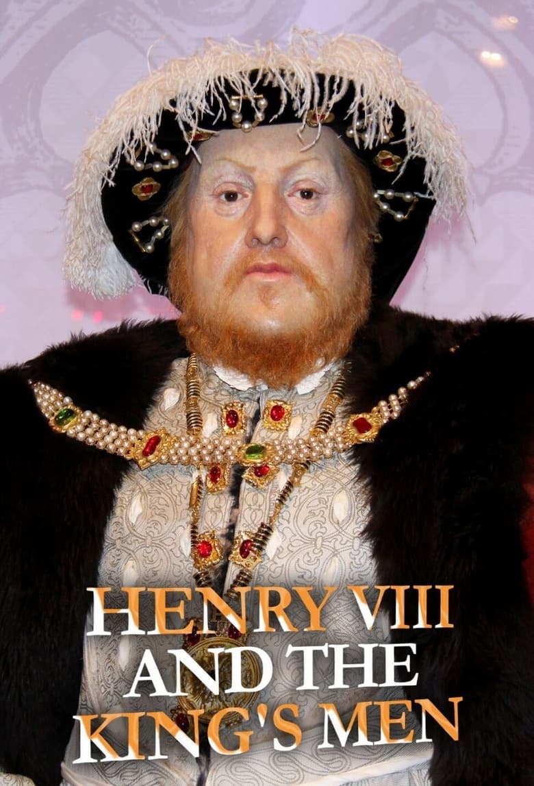 Poster of Cast and Crew in Henry VIII And The King's Men - Season 1 - Episode 3 - The Tyrant King