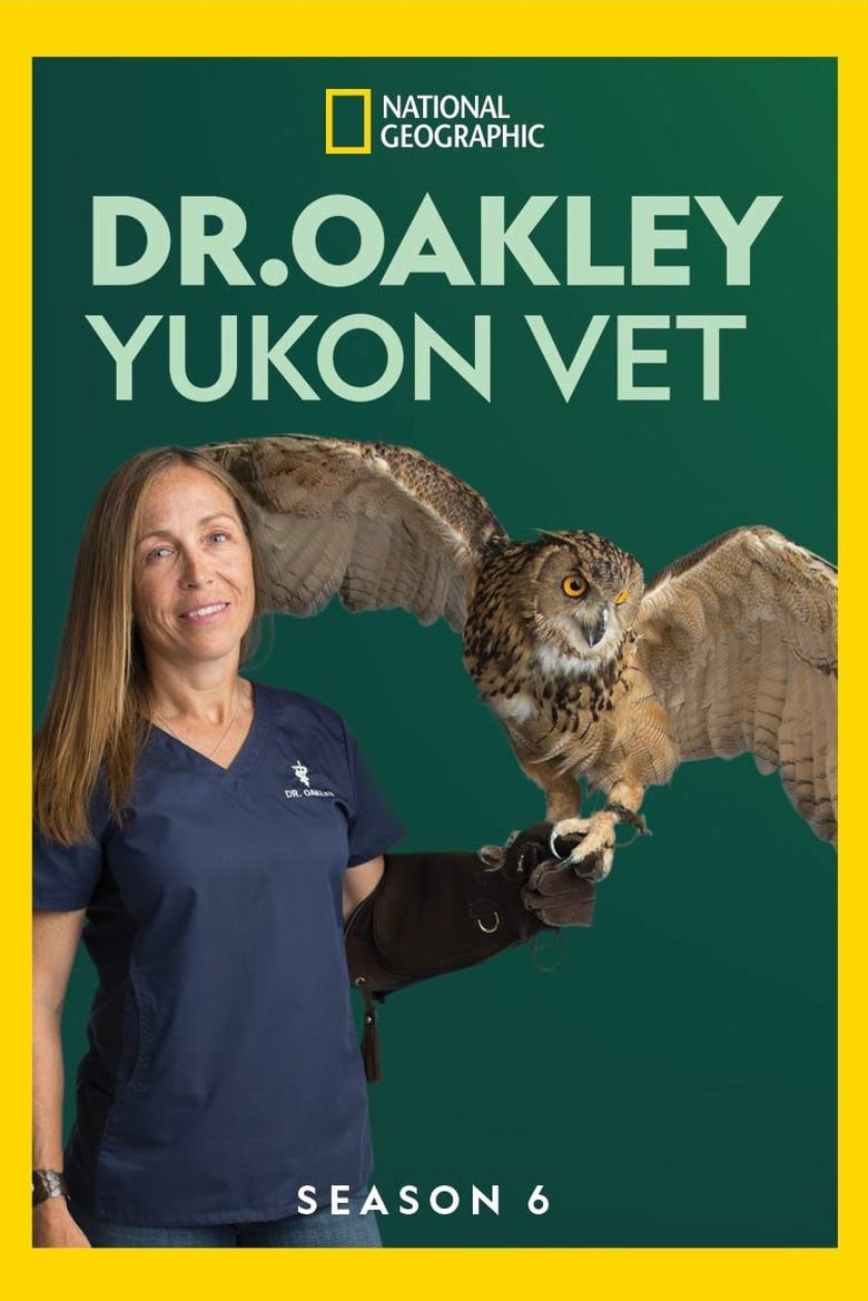 Poster of Episodes in Dr. Oakley, Yukon Vet - Season 6 - Season 6