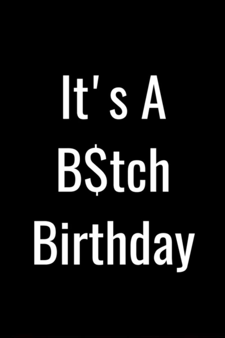 Poster of It's a B$tch Birthday