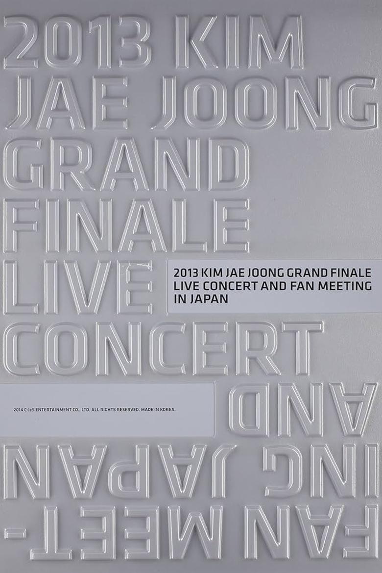 Poster of 2013 KIM JAE JOONG GRAND FINALE LIVE CONCERT AND FAN MEETING IN JAPAN