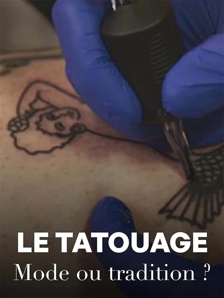 Poster of Le tatouage - Mode ou tradition ?