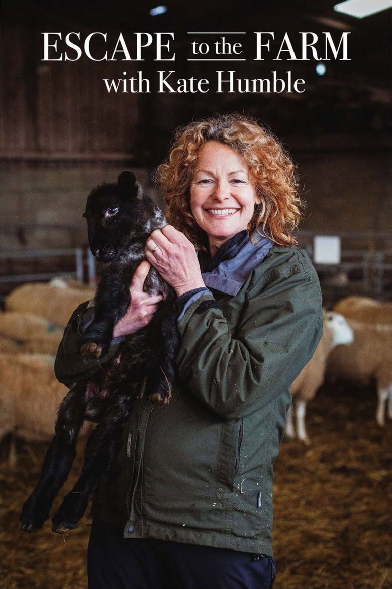 Poster of Episodes in Escape To The Farm With Kate Humble - Season 3 - Season 3