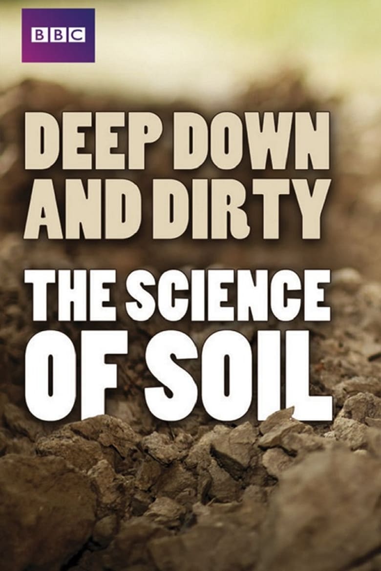 Poster of Deep, Down & Dirty: the Science of Soil