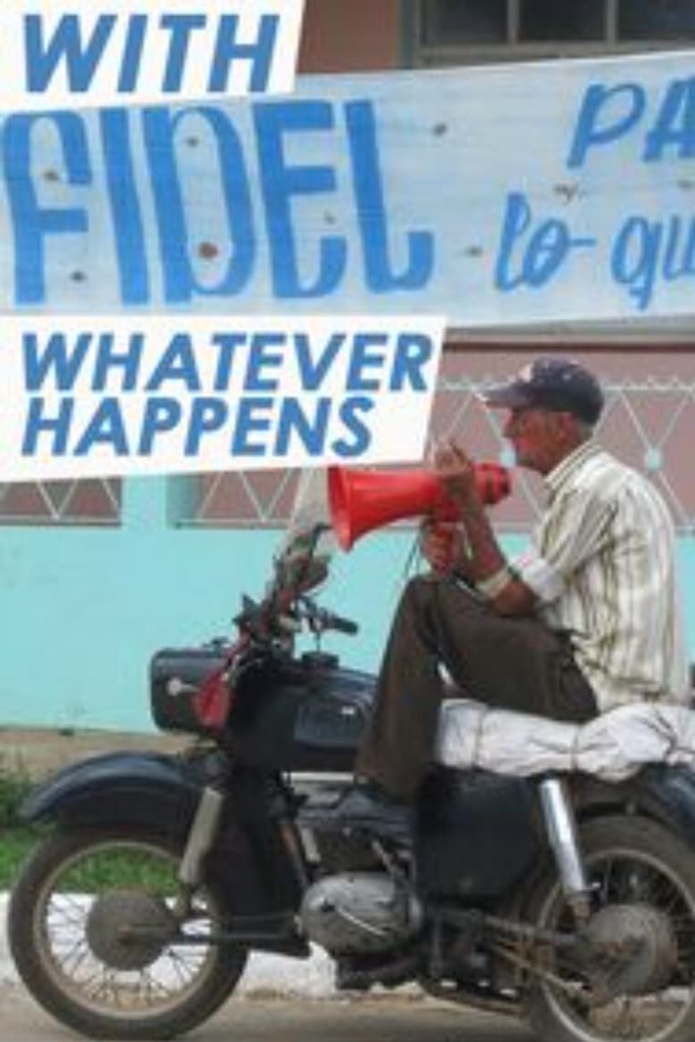 Poster of With Fidel Whatever Happens