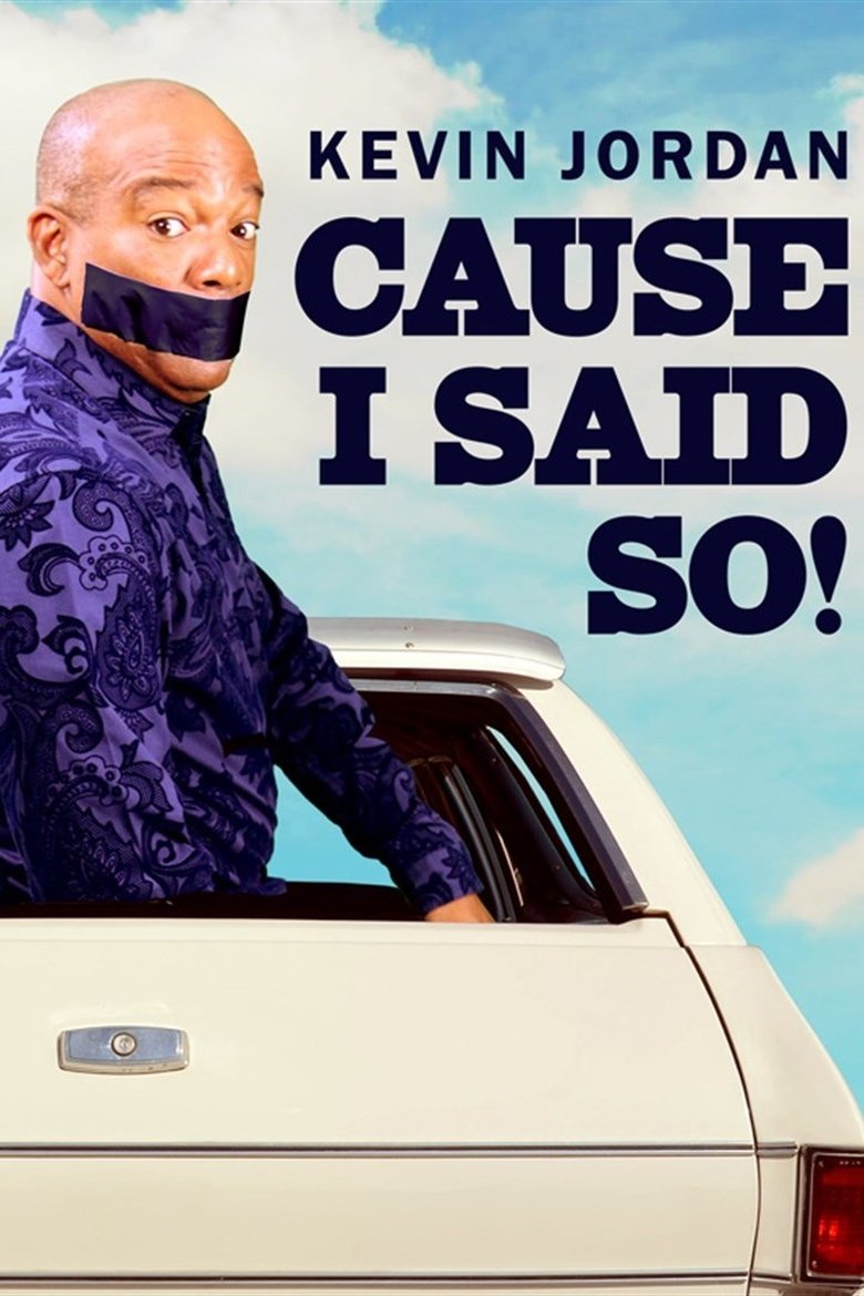 Poster of Kevin Jordan: Cause I Said So!