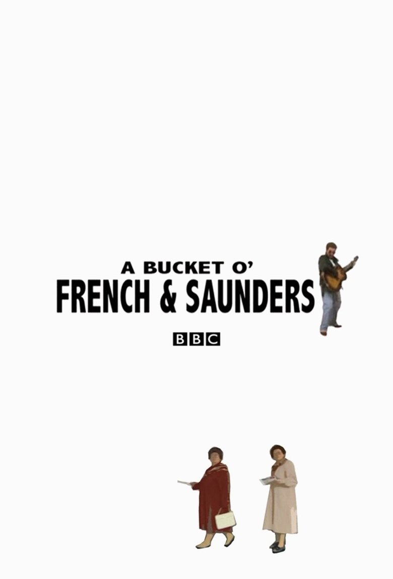 Poster of Episodes in A Bucket O' French And Saunders - Season 1 - Season 1