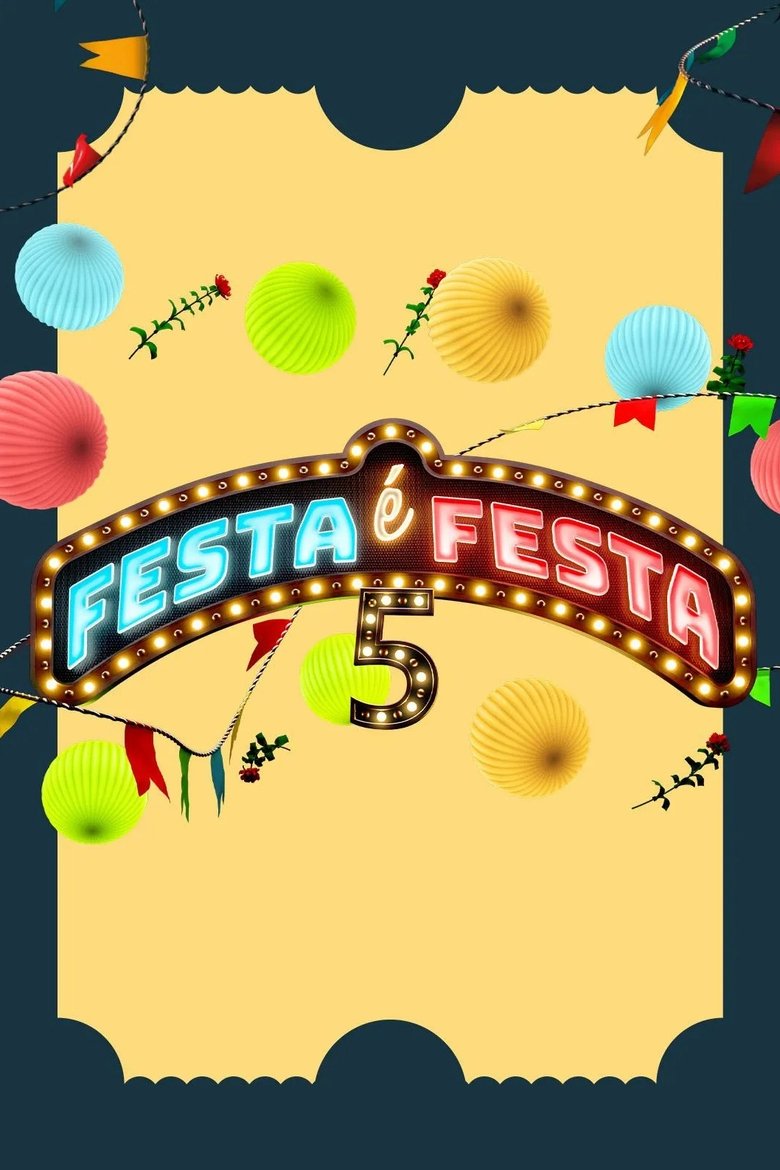 Poster of Episodes in Festa é Festa - Season 5 - Season 5