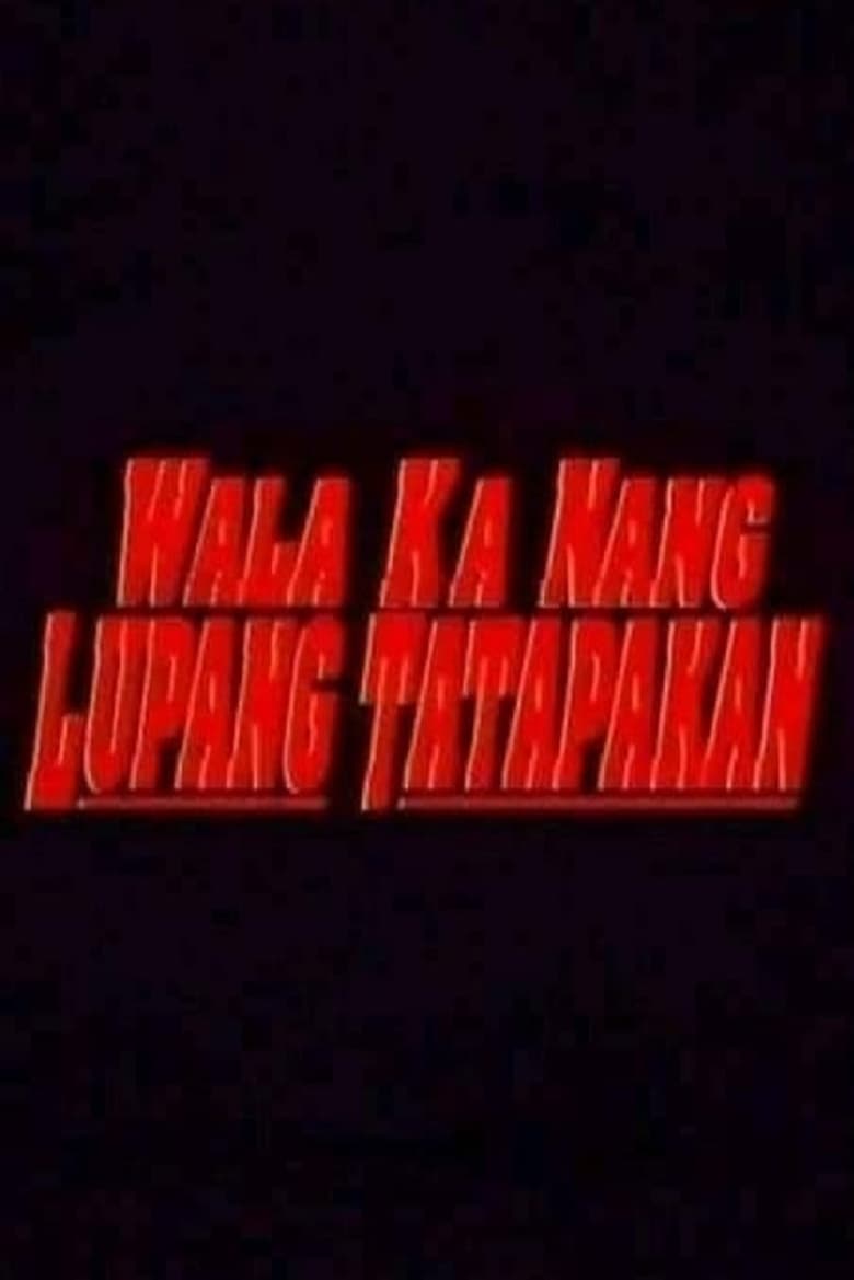 Poster of Wala Ka Nang Lupang Tatapakan