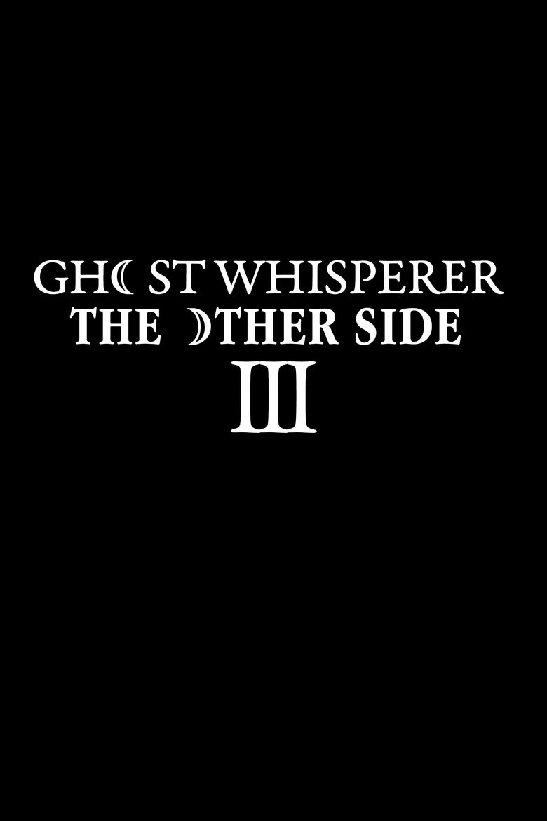 Poster of Episodes in Ghost Whisperer  The Other Side - Season 3 - Season 3