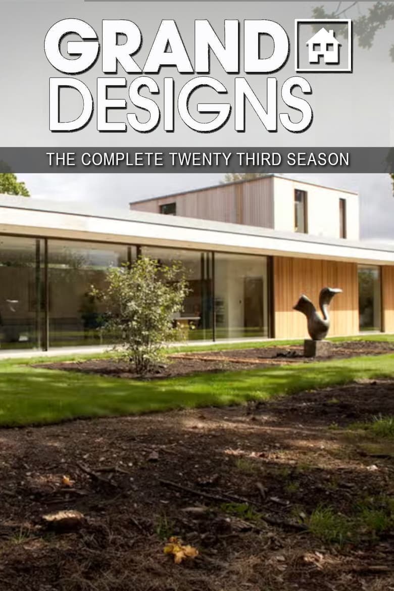 Poster of Episodes in Grand Designs - Season 23 - Season 23