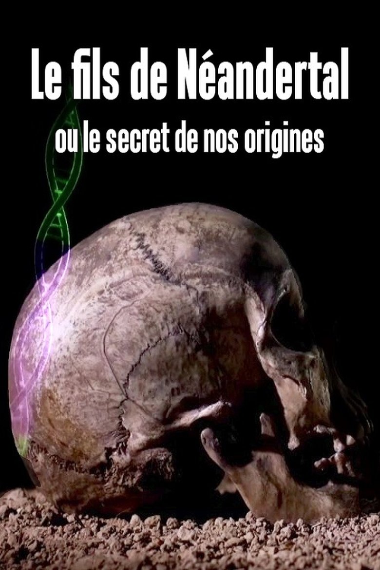 Poster of Le fils de Néandertal ou le secret de nos origines