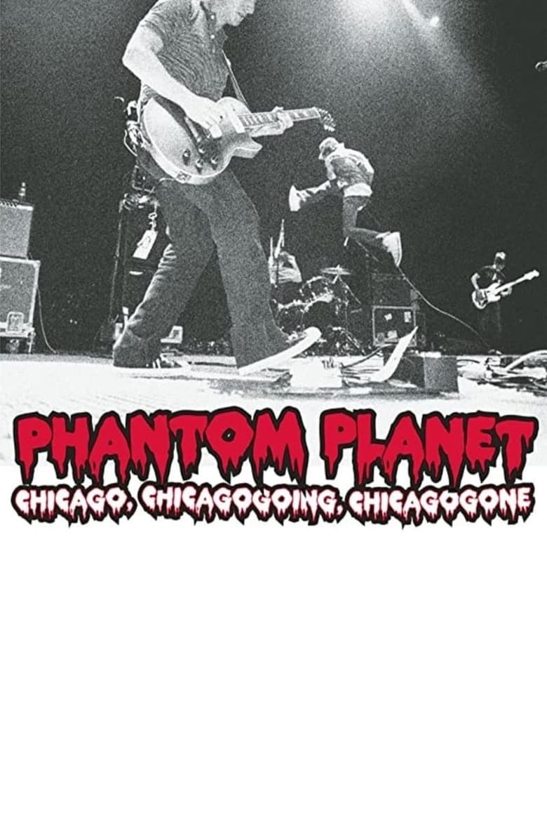 Poster of Phantom Planet: Chicago, Chicagogoing, Chicagogone