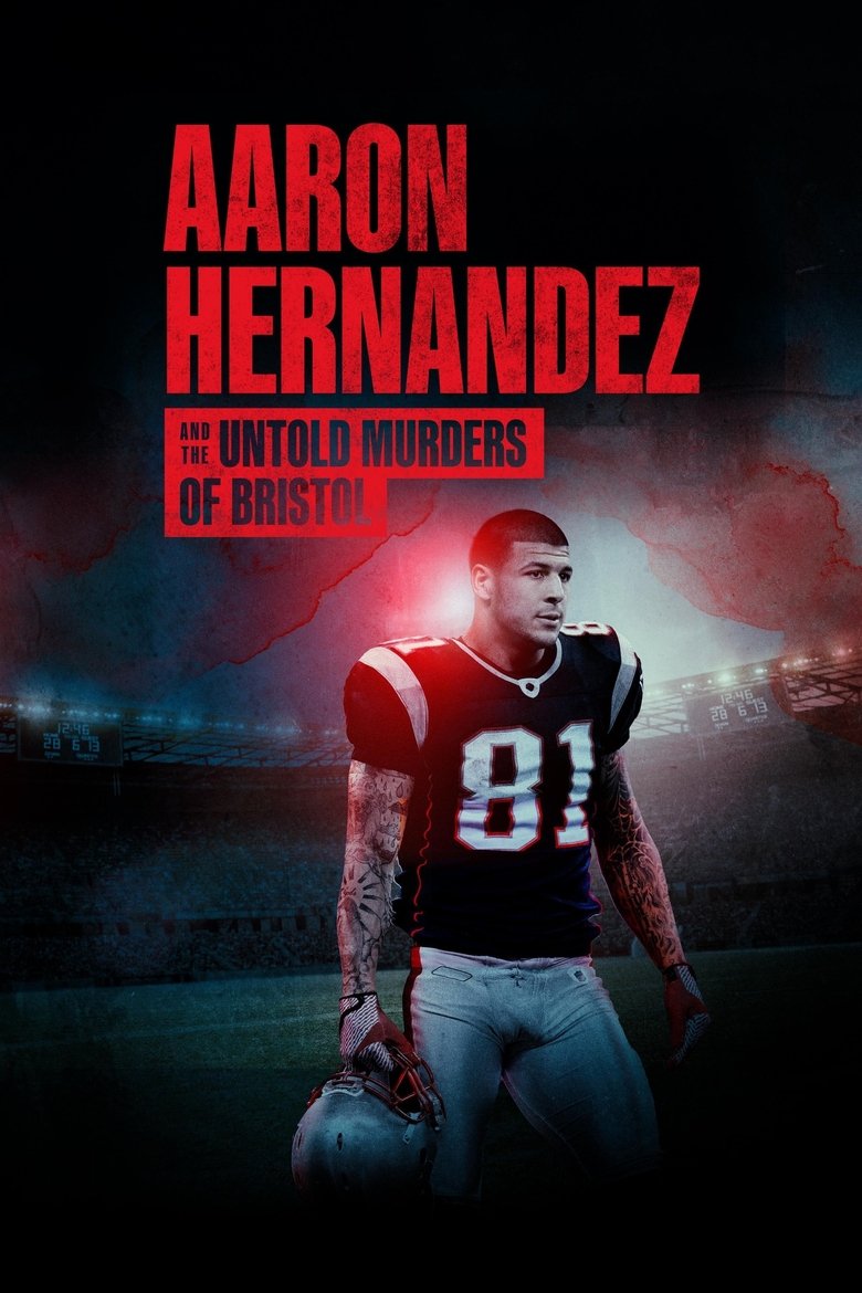 Poster of Aaron Hernandez and the Untold Murders of Bristol