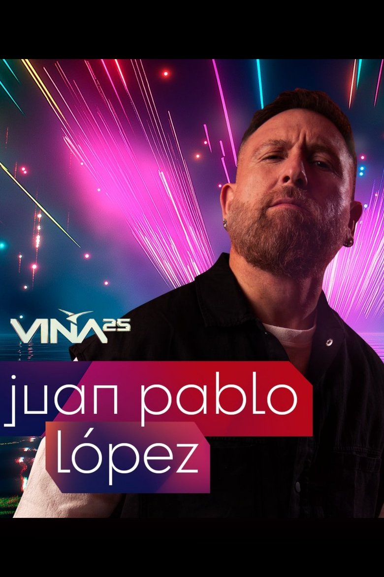 Poster of Festival de Viña del Mar 2025: Juan Pablo López