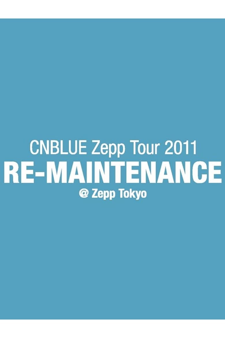 Poster of CNBLUE Zepp Tour 2011 ～RE-MAINTENANCE～